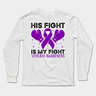 His Fight is My Fight Vitiligo Awareness Long Sleeve T-Shirt